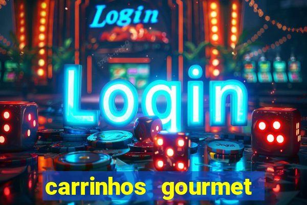 carrinhos gourmet para festas